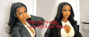 Why Do People Love HD Lace Wigs