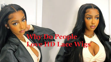 Why Do People Love HD Lace Wigs